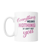 Load image into Gallery viewer, "If I Ain't Got You" White Coffee Mug