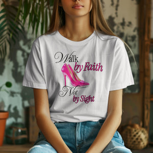 "Walk by Faith" Ladies' T-Shirt